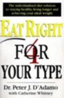 Eat Right 4 Your Type - Peter J. D'Adamo,Catherine Whitney - cover