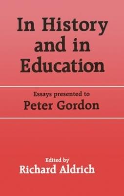 In History and in Education: Essays presented to Peter Gordon - cover
