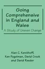 Going Comprehensive in England and Wales: A Study of Uneven Change