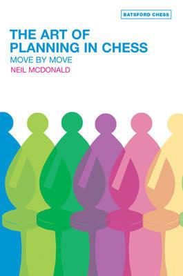 The Art of Planning in Chess: Move by Move - Neil McDonald - cover