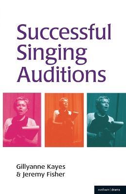 Successful Singing Auditions - Gillyanne Kayes,Jeremy Fisher - cover