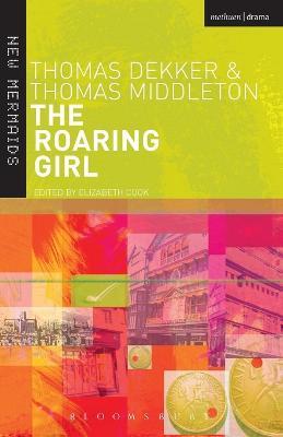 The Roaring Girl - Thomas Dekker,Thomas Middleton - cover