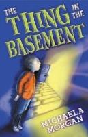 The Thing in the Basement - Michaela Morgan - cover