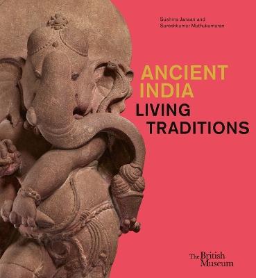 Ancient India: living traditions - Sushma Jansari,Sureshkumar Muthukumaran - cover