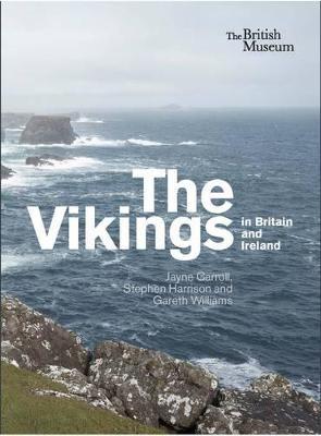 The Vikings in Britain and Ireland - Jayne Carroll,Stephen H. Harrison,Gareth Williams - cover