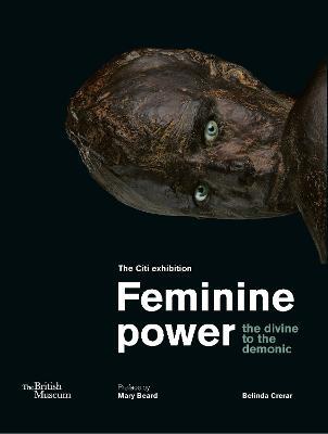 Feminine power: the divine to the demonic - Belinda Crerar - cover