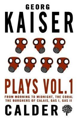 Plays Volume 1 - Georg Kaiser - cover