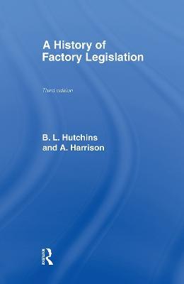 A History of Factory Legislation - Amy Harrison,B. Leigh Hutchins - cover
