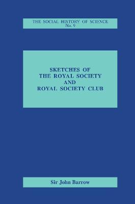 Sketches of Royal Society and Royal Society Club - John Barrow - cover