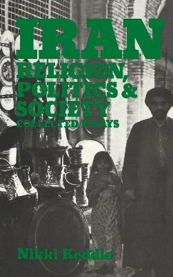 Iran: Religion, Politics and Society: Collected Essays - Nikki R. Keddie - cover