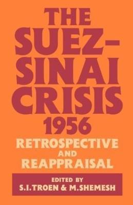 The Suez-Sinai Crisis: A Retrospective and Reappraisal - Moshe Shemesh,Selwyn Illan Troen - cover