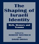 The Shaping of Israeli Identity: Myth, Memory and Trauma