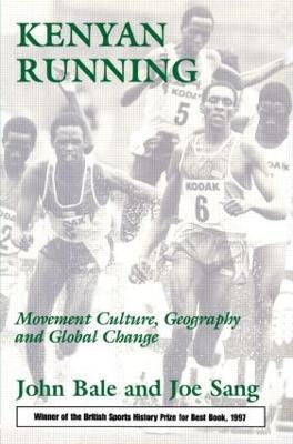 Kenyan Running: Movement Culture, Geography and Global Change - John Bale,Joe Sang - cover