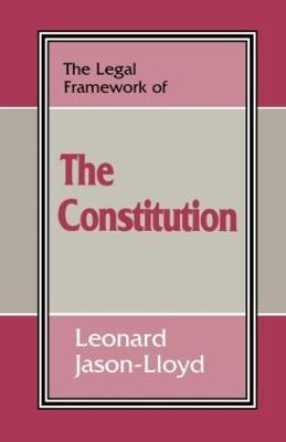 The Legal Framework of the Constitution - Leonard Jason-Lloyd - cover