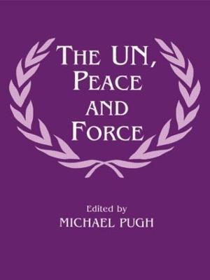 The UN, Peace and Force - cover