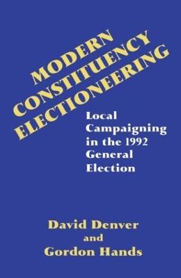 Modern Constituency Electioneering: Local Campaigning in the 1992 General Election - David Denver,Gordon Hands - cover
