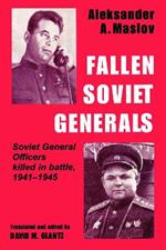 Fallen Soviet Generals: Soviet General Officers Killed in Battle, 1941-1945