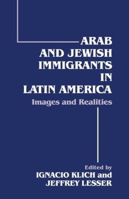 Arab and Jewish Immigrants in Latin America: Images and Realities - cover