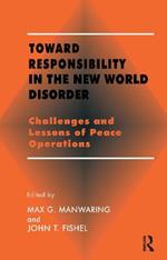 Toward Responsibility in the New World Disorder: Challenges and Lessons of Peace Operations