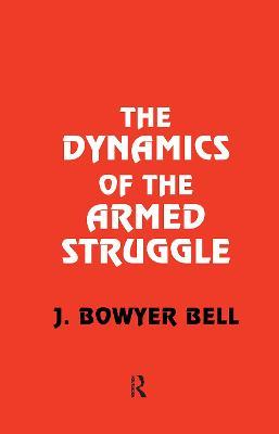 The Dynamics of the Armed Struggle - J. Bowyer Bell - cover