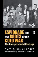 Espionage and the Roots of the Cold War: The Conspiratorial Heritage