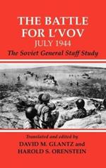 The Battle for L'vov July 1944: The Soviet General Staff Study