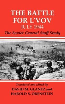 The Battle for L'vov July 1944: The Soviet General Staff Study - cover