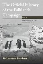 The Official History of the Falklands Campaign, Volume 1: The Origins of the Falklands War