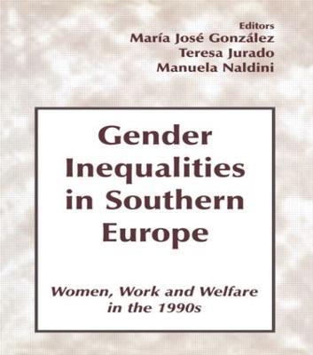 Gender Inequalities in Southern Europe: Woman, Work and Welfare in the 1990s - cover