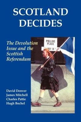 Scotland Decides: The Devolution Issue and the 1997 Referendum - Hugh Bochel,David Denver,James Mitchell - cover