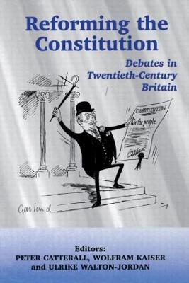 Reforming the Constitution: Debates in Twentieth-Century Britain - cover