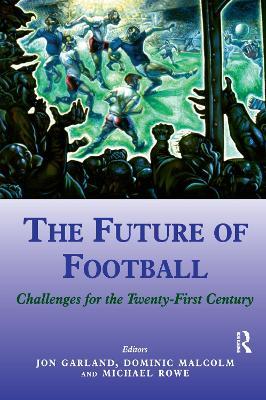 The Future of Football: Challenges for the Twenty-first Century - cover