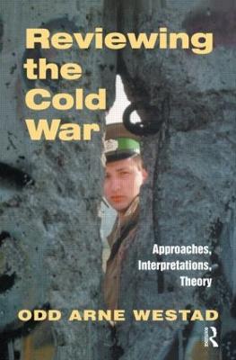 Reviewing the Cold War: Approaches, Interpretations, Theory - cover