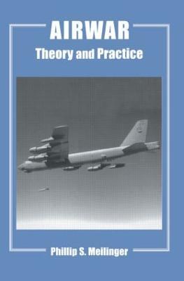 Airwar: Essays on its Theory and Practice - Phillip S. Meilinger - cover