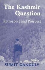 The Kashmir Question: Retrospect and Prospect