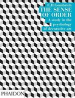 The sense of order. A study in the psychology of decorative art. Ediz. illustrata