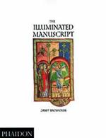 The illuminated manuscript. Ediz. illustrata