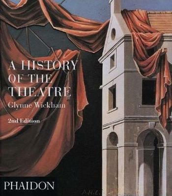 A history of the theatre. Ediz. illustrata - Glynne Wickham - copertina