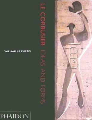 Le Corbusier. Ideas and forms. Ediz. illustrata - William J.R. Curtis - copertina