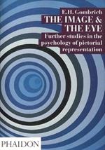 The image and the eye. Further studies in the psychology of pictorial representation. Ediz. illustrata