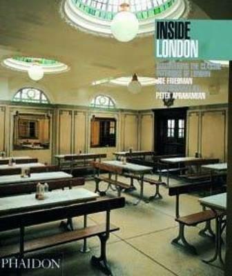 Inside London. Discovering the classic interiors of London - Joe Friedman,Peter Aprahamian - copertina