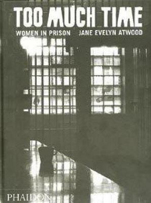 Too much time. Ediz. illustrata - Jane Evelyn Atwood - copertina