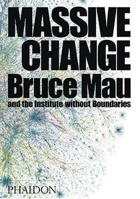 Massive change - Bruce Mau,Jennifer Leonard - copertina