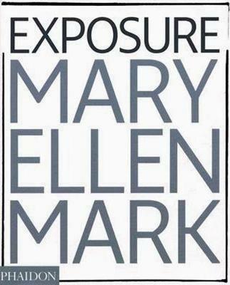 Mary Ellen Mark. Exposure. Ediz. illustrata - Weston Naef - copertina