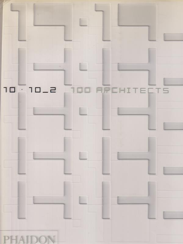 10 x 10. 100 architects. 10 critics. Ediz. illustrata. Vol. 2