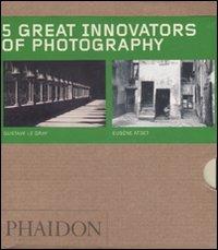 Five great innovators of photography. Ediz. illustrata: Gabriele Basilico-Gustave Le Gray-Eugene Atget-Daido Moriyama-Eadweard Muybridge. - copertina
