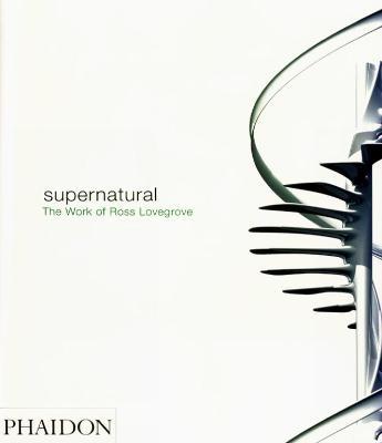 Supernatural. The work of Ross Lovegrove - Ross Lovegrove - copertina