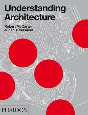 Understanding architecture - Robert McCarter,Juhani Pallasmaa - copertina