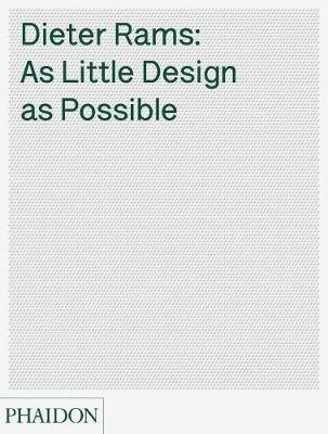 Dieter Rams: as little design as possible - Sophie Lovell,Jon Ive - copertina