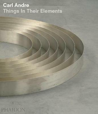 Carl Andre. Things in their elements - Alistair Rider - copertina
